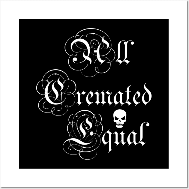 All cremated equal Wall Art by Imadit4u